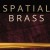 Spatial Brass